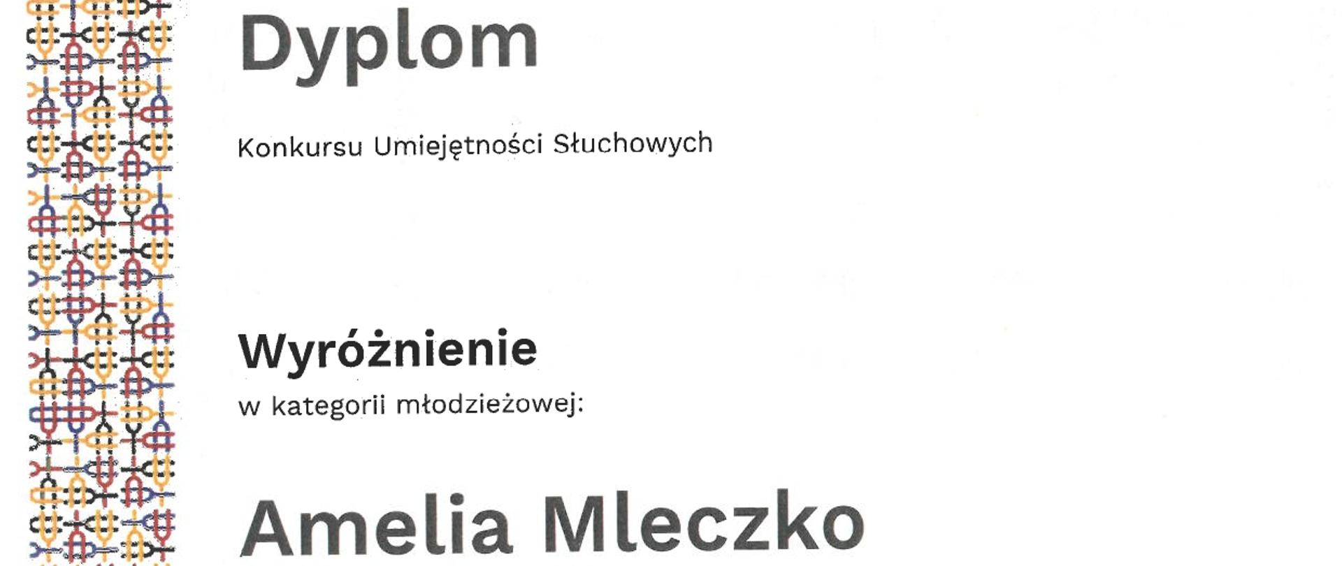 Dyplom z Wyróżnieniem dla Amelii Mleczko w Konkursie Umiejętności Słuchowych na Festiwalu Wyobraźni Muzycznej mYear we Wrocławiu w dniach od siódmego do dziewiątego marca dwa tysiące dwudziestego piątego roku.