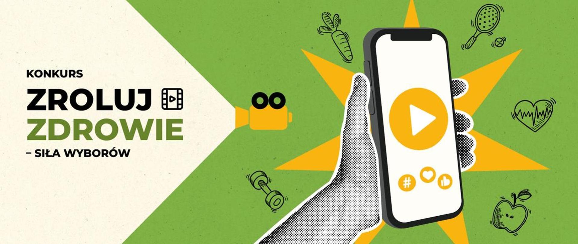 Baner przedstawiający promocję konkursu Konkurs Zroluj zdrowie - siła wyborów. Po prawej stronie grafika dłoni trzymająca smartfona na zielony tle. Wokół smartfona ikony promujące zdrowy styl życia tj. jabłko, serce, marchewka, ciężarek, paletka i piłka tenisowa. Po lewej stronie na kremowym tle napis: Konkurs Zroluj zdrowie - siła wyborów.