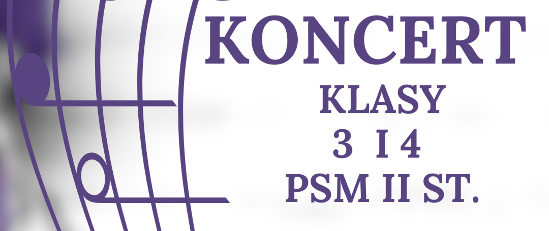 Na zdjęciu po lewej stronie znajduje się pięciolinia z kluczem wiolinowym i nutami w orientacji pionowej. Po prawej stronie widnieje napis "Koncert klasy 3 i 4 PSM II st. 25.06.2025 godz. 18:30, sala koncertowa, serdecznie zapraszamy". 