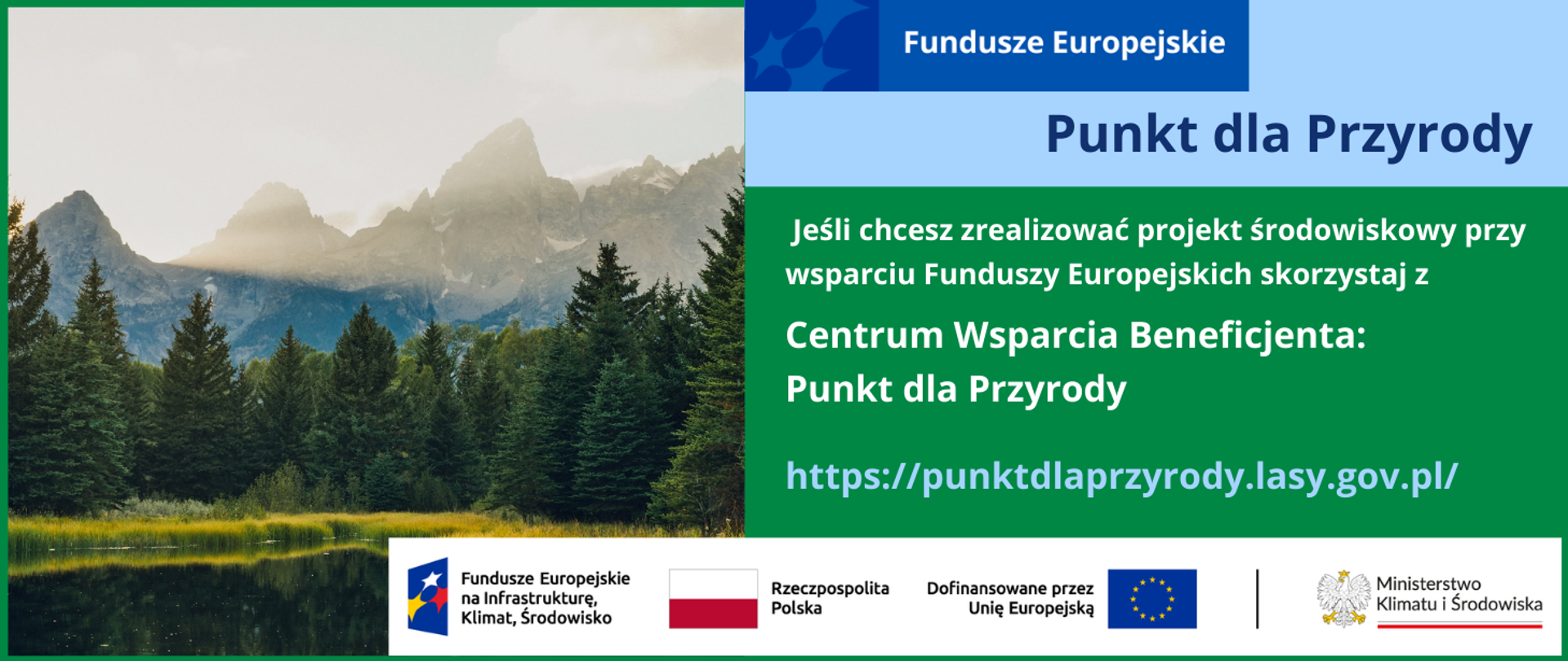 Grafika przedstawiająca w lewej części zdjęcie jeziora, drzew i szczytów gór w oddali, zza których wschodzi słońce. W prawej części informacja na temat świadczonego przez Centrum Wsparcia Beneficjenta: Punktu dla Przyrody wsparcia doradczego dla podmiotów chcących zrealizować projektu środowiskowe przy wsparciu Funduszy Europejskich. Na dole logotypy unijne.