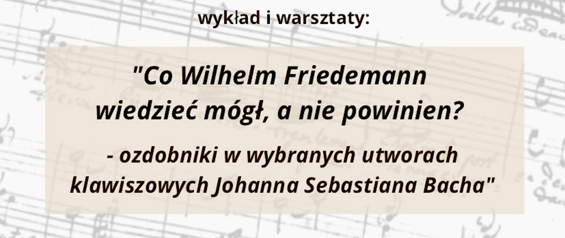 Afisz warsztatów - na jasnym tle logo Szkoły oraz napisy: "ZPSM im. F. Chopina w Warszawie, Wykład i warsztaty "Ozdobniki w wybranych utworach klawiszowych J.S. Bacha", prowadzenie dr Maria Erdman, 26.112022, godz. 10.30, Sala Koncertowa, Bednarska 11