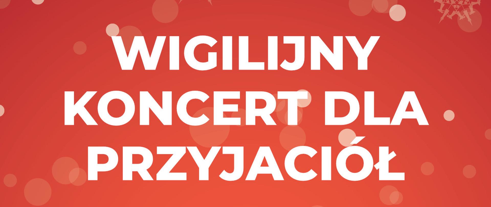 Plakat na czerwonym, świątecznym tle. U dołu rysunki choinek i białych domów. Napisy białą czcionką: WIGILIJNY KONCERT DLA PRZYJACIÓŁ 21 grudnia 2023, godz. 18.00, Sala Koncertowa, Państwowa Szkoła Muzyczna I i II stopnia w Suwałkach. Wystąpią: uczniowie i nauczyciele PSM I i II stopnia w Suwałkach