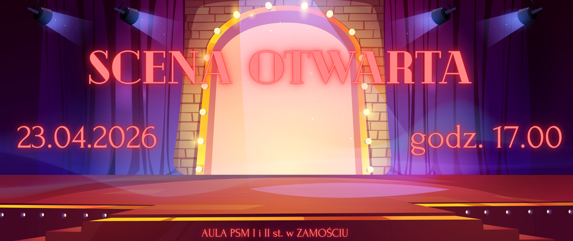 Podłużna grafika panoramiczna. Przedstawia scenę z kurtyną, schodami, oświetloną światłami scenicznymi.Dominują kolory czerwone, niebieskie, biały, żółty, fioletowy. W centrum napis "SCENA OTWARTA" w kolorze czerwonym z efektem "neon". Po lewej data "23.04.2026". Po prawej "godz. 17.00". U dołu napis "AULA PSM I i II st. w Zamościu".