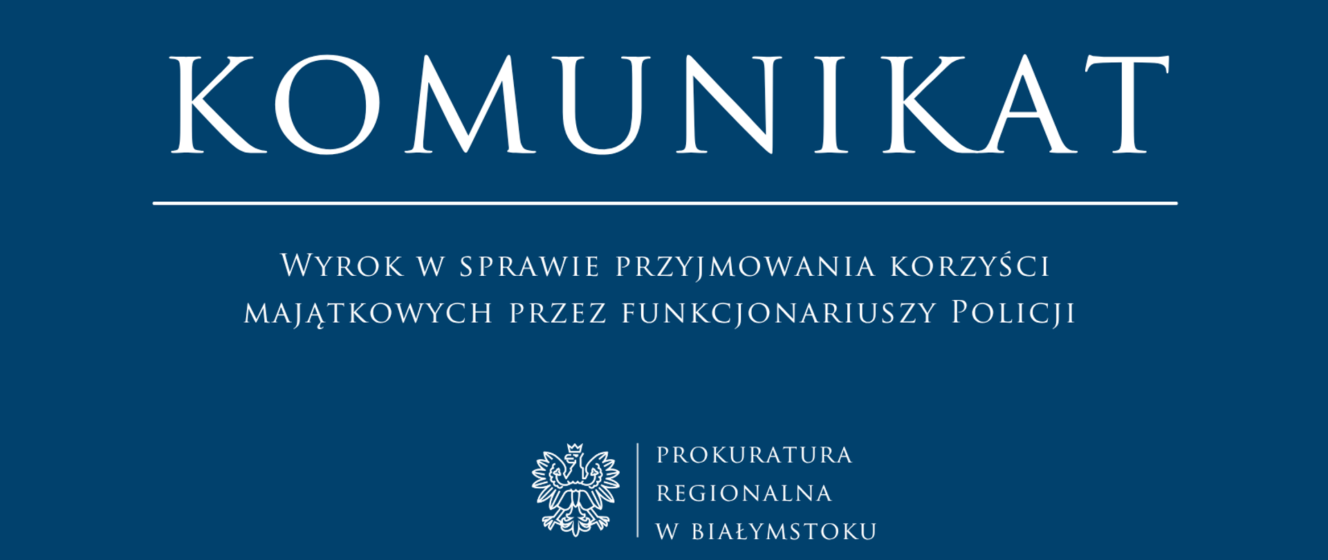 Komunikat Prokuratury Regionalnej w Białymstoku: Wyrok w sprawie przyjmowania korzyści majątkowych przez funkcjonariuszy Policji.