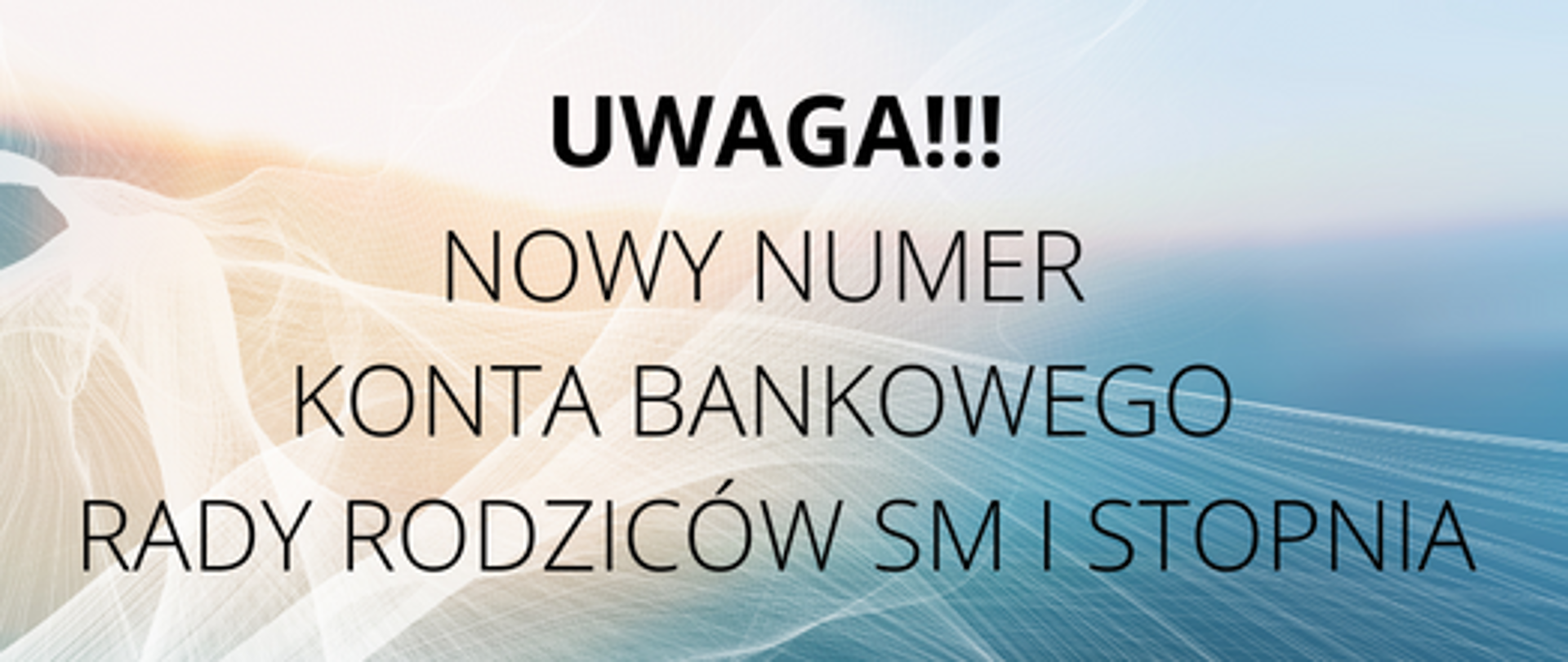 na kolorowym tle widnieje napis: "UWAGA!!! NOWY NUMER KONTA BANKOWEGO RADY RODZICÓW SM I STOPNIA"