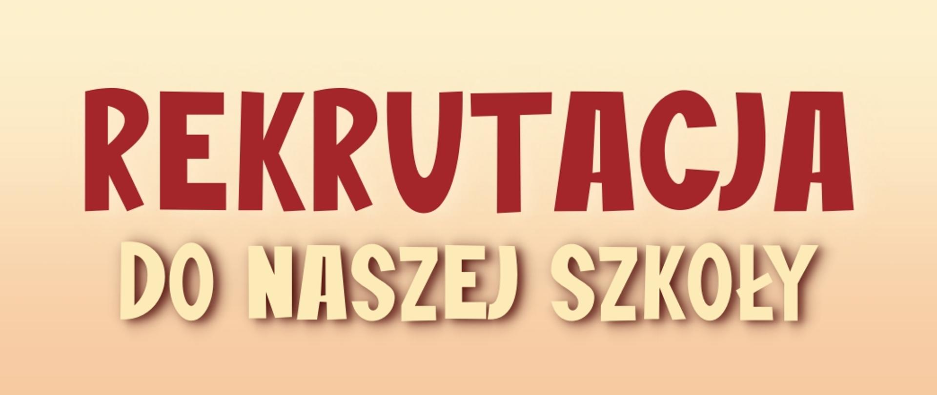 Baner Rekrutacja do naszej szkoły, beżowe tło, czerwone i żółte litery