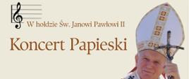 Plakat z żółtym tłem w górnej części, na dole brązowy pasek. Po prawej zdjęcie papieża Jana Pawła II po lewej stronie pięciolinia z kluczem wiolinowym