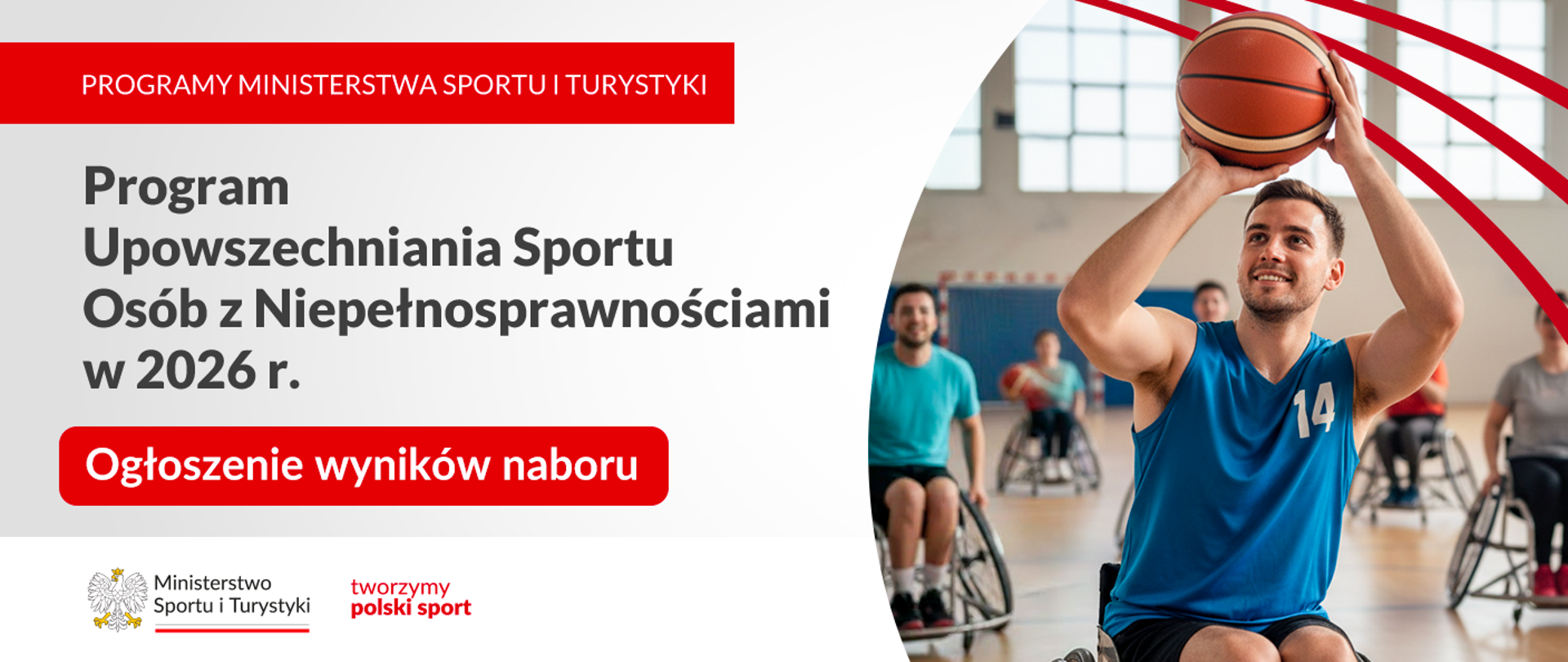 Grafika programu upowszechniania sportu osób z niepełnosprawnościami. Po prawej stronie zdjęcie koszykarza na wózku inwalidzkim. Po prawej stronie nazwa programu, w dolnym lewym rogu logo ministerstwa i slogan