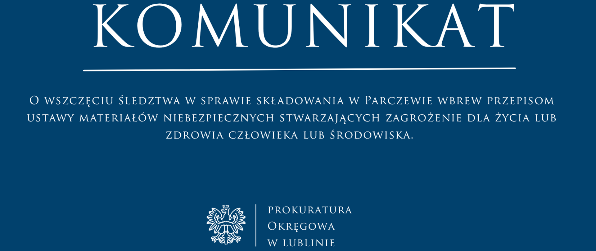 Niebieski baner o treści: "O wszczęciu śledztwa w sprawie składowania w Parczewie wbrew przepisom ustawy materiałów niebezpiecznych stwarzających zagrożenie dla życia lub zdrowia człowieka lub środowiska."