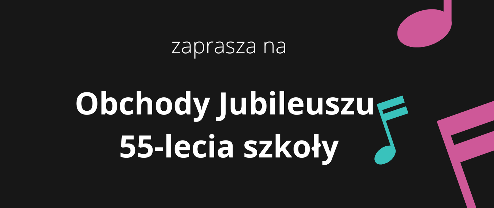 Na czarnym tle białymi literami informacja o obchodach jubileuszu 55-lecia szkoły w dniu 12.06.2026r. o godz. 17:00. Po prawo kolorowe nuty i pięciolinia.