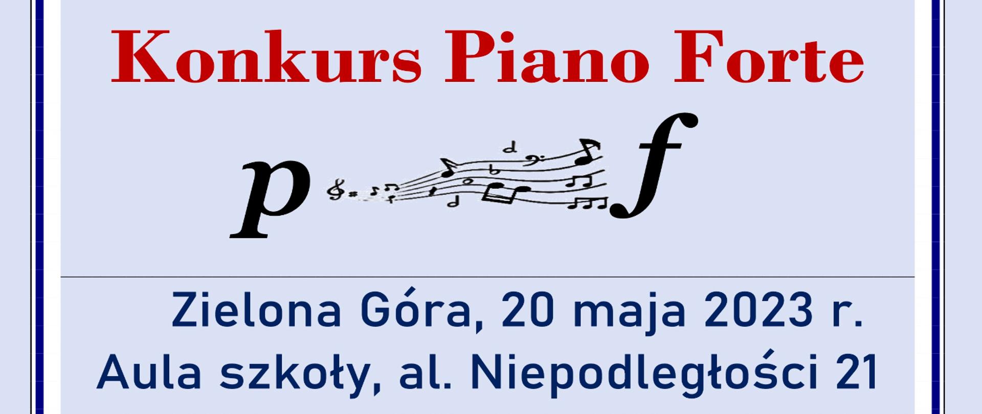 Grafika przedstawia fragment plakatu konkursu Piano Forte, na jasnoniebieskim tle czerwony tekst Konkurs Piano Forte, pod spodem litery p i f połączone pięciolinią w formie dynamiki, pod spodem tekst zielona góra, 20 maja 2023 r., aleja niepodległości 21.