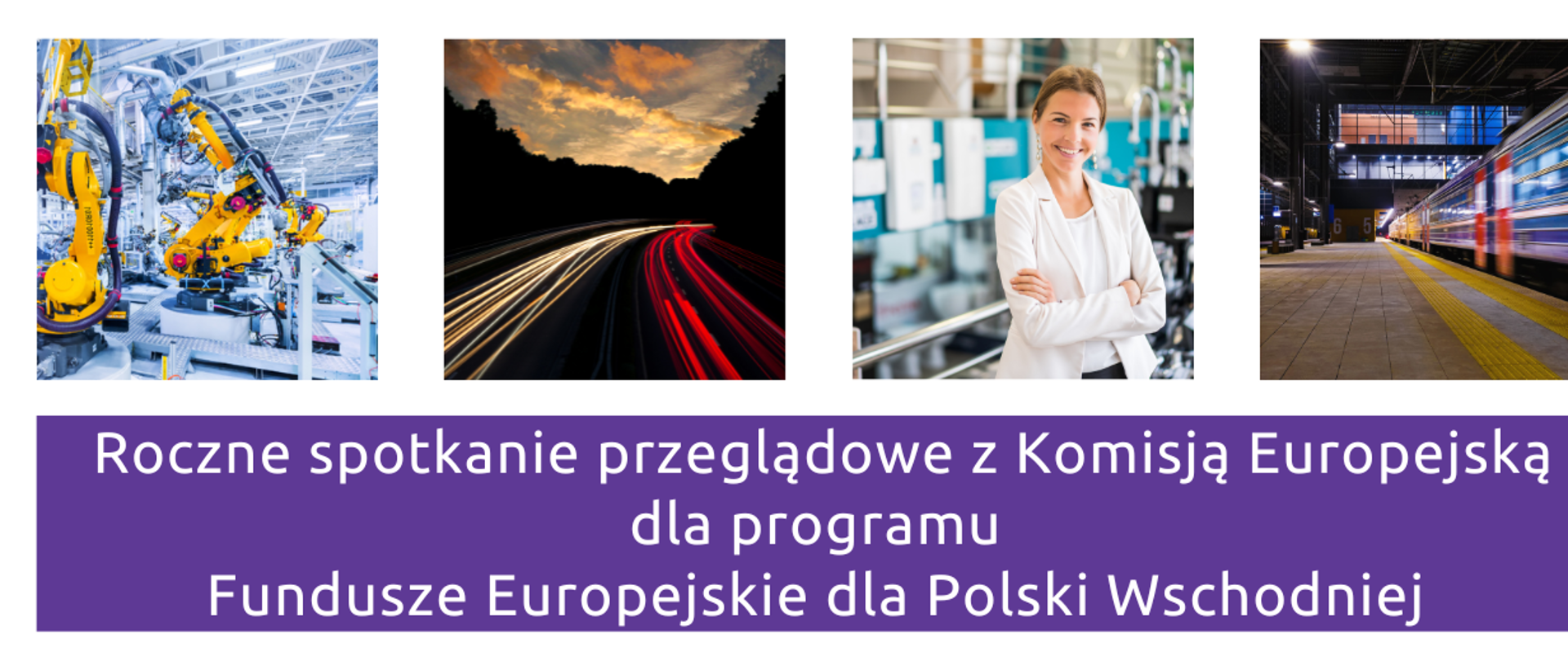 Grafika zapowiadająca roczne spotkanie przeglądowe z Komisją Europejską dla programu FEPW. Na górze cztery kwadraty obok siebie. Na pierwszym znajduje się robot w fabryce, na drugim droga, na trzecim kobieta, na czwartym stacja kolejowa i przejeżdżający pociąg. 