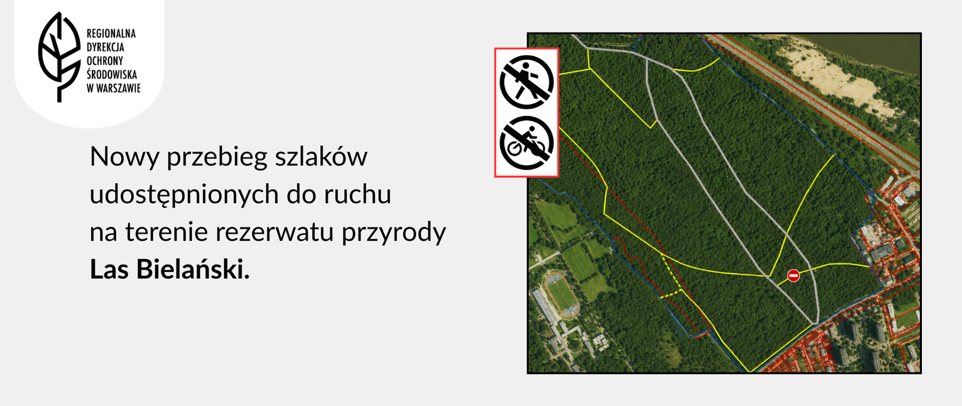 Widok na las z lotu ptaka, wrysowane linie obrazujące przebieg szlaków, przekreślony znak pieszego i rowerzysty, hasło: Nowy przebieg szlaków udostępnionych do ruchu na terenie rezerwatu przyrody Las Bielański.