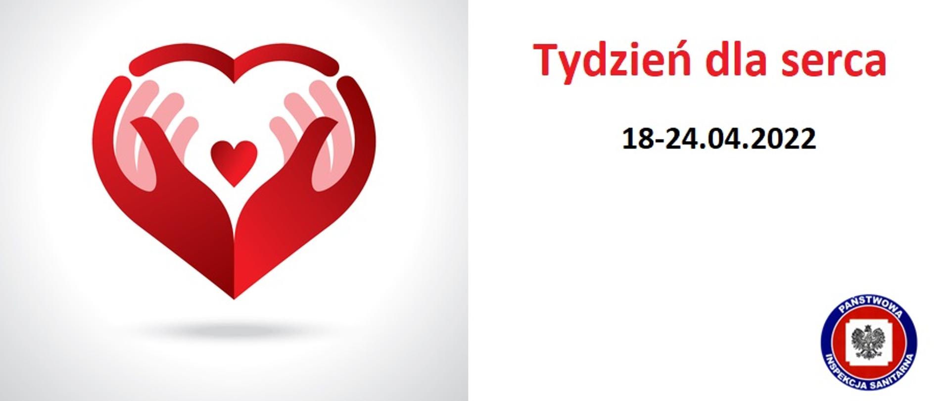 Po lewej stronie grafika przedstawiająca ręce ułożone w kształt serca. Po prawej stronie czerwony napis Tydzień dla serca, 18-20.04.2022. W prawym dolnym rogu logo inspekcji Sanitarnej.