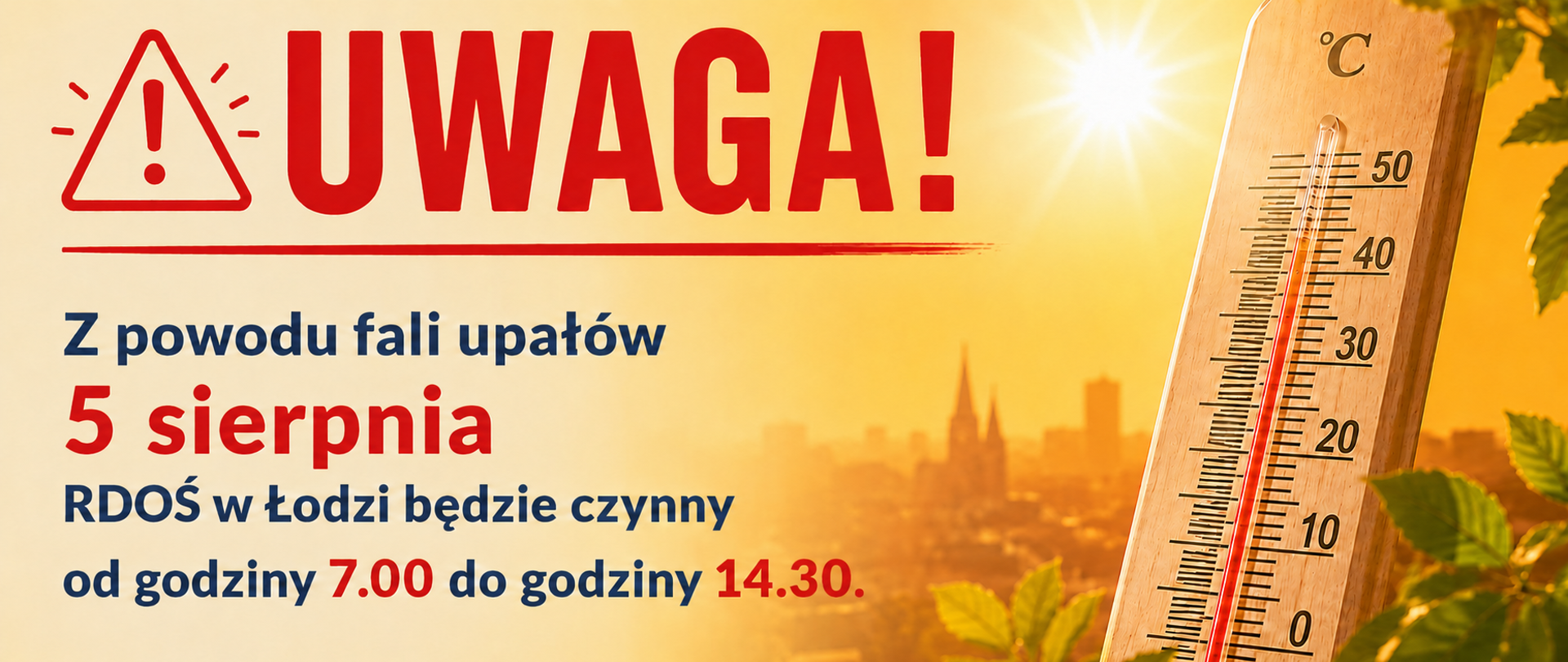 Grafika ostrzegawcza z napisem „UWAGA!” oraz informacją: „Z powodu fali upałów 5 sierpnia RDOŚ w Łodzi będzie czynny od godziny 7.00 do godziny 14.30.” W tle widoczny jest rozgrzany miejski krajobraz, a po prawej stronie termometr wskazujący wysoką temperaturę.