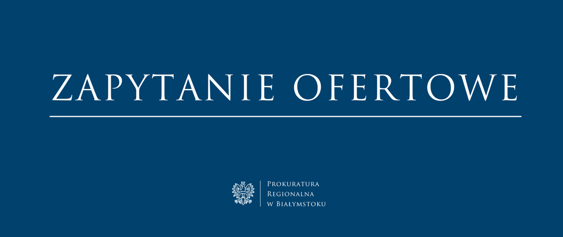 Na zdjęciu znajduje się tekst w języku polskim: „ZAPYTANIE OFERTOWE”. Jest to tytuł dokumentu lub ogłoszenia. Poniżej, po prawej stronie, znajduje się napis „Prokuratura Regionalna w Białymstoku”, a także godło Polski (orzeł w koronie).
Kolorystyka jest utrzymana w eleganckich odcieniach:
Tło jest ciemnoniebieskie.
Tekst jest biały.
Godło Polski również jest białe i znajduje się w dolnej części obrazu, po lewej stronie.