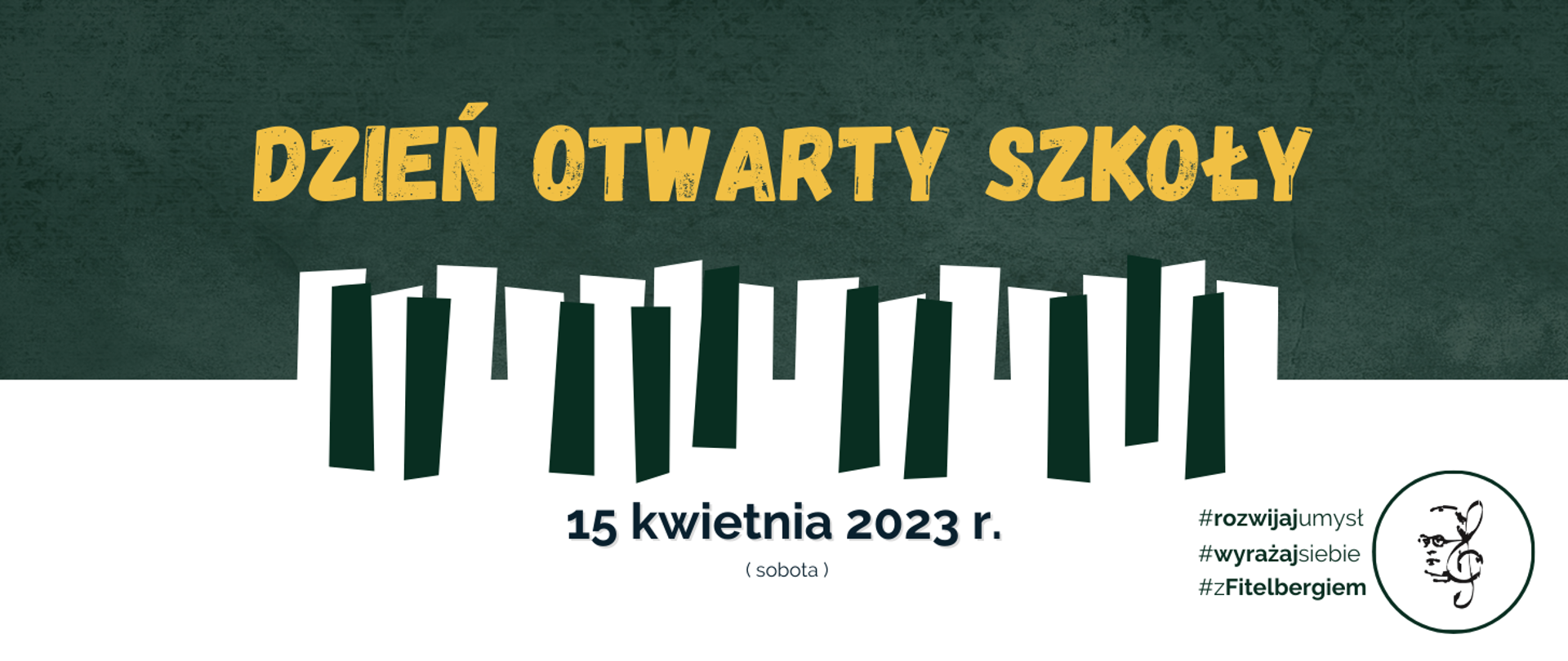 Banner w kolorze zielono białym, z grafiką przedstawiającą klawisze fortepianu, logotypem Państwowej Szkoły Muzycznej I i II stopnia im. Grzegorza Fitelberga w Chorzowie w kolorze czarnym, informujący o Dniu Otwartym Szkoły