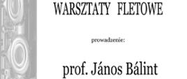Warsztaty fletowe 13.10.2023 godz.9.00-14.00 prof. Janos Balint białe tło po lewej stronie rozmyty flet