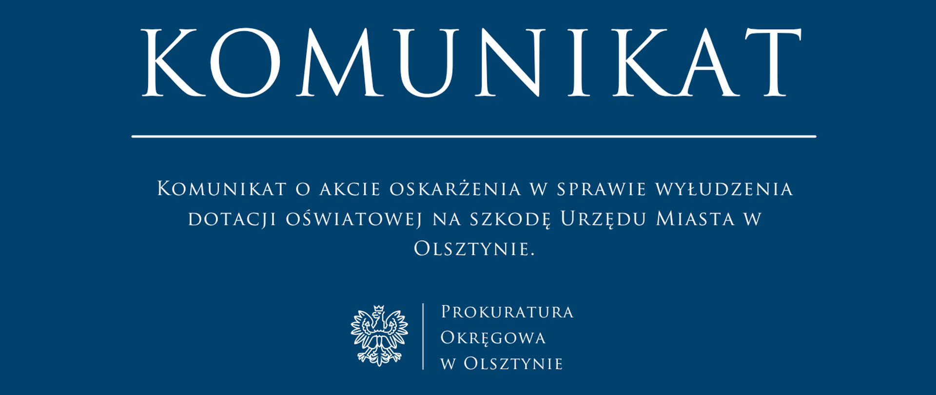Komunikat o akcie oskarżenia w sprawie wyłudzenia dotacji oświatowej na szkodę Urzędu Miasta w Olsztynie.