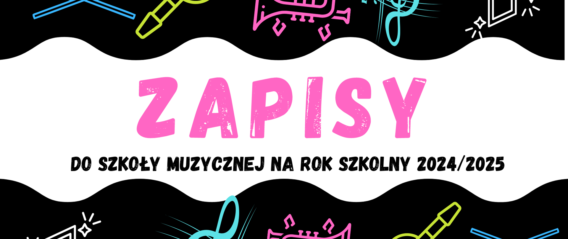 Czarne tło, u góry i dołu strony z instrumentami kolorowymi, pośrodku napis na białym tle zapisy do szkoły muzycznej na rok szkolny 2024/2025