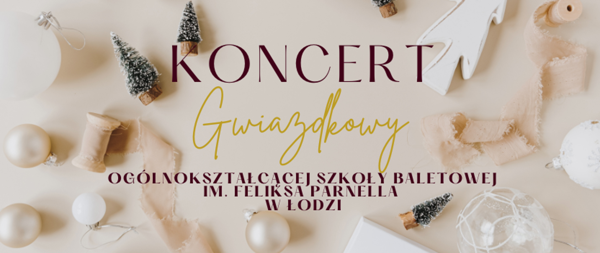 grafika: małe zielone choinki i jasne bombki na beżowym tle, Koncert Gwiazdkowy Ogólnokształcącej Szkoły Baletowej im. Feliksa Parnella w Łodzi