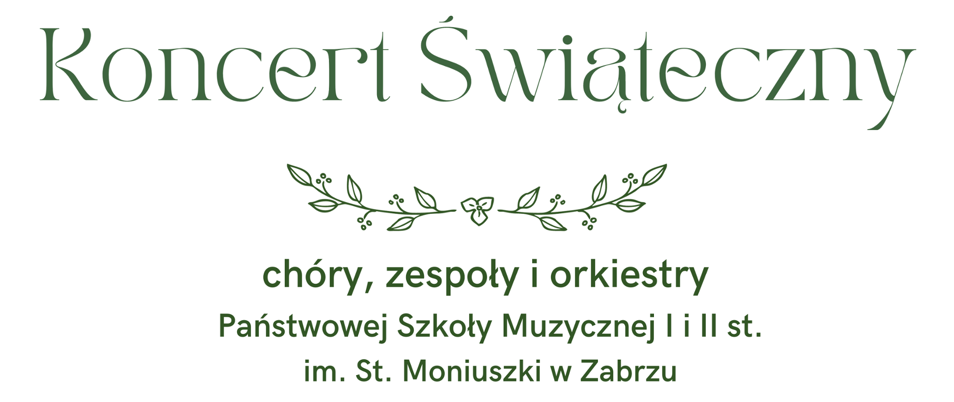 na białym tle zielone napisy, nad nimi szare logo szkoły, z góry i z dołu plakatu rysunek gałązek choinkowych z ozdobami świątecznymi