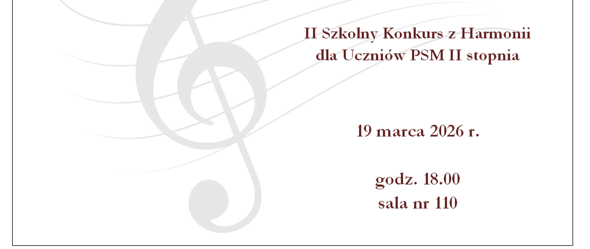 Plakat w kolorze białym z głównym motywem graficznym w postaci jasnoszarego klucza wiolinowego wraz z fragmentem pofalowanej pięciolinii. Na plakacie umieszczono informacje tekstowe w kolorze ciemnoczewonym o brzmieniu: "Państwowa Szkoła Muzyczna I i II stopnia im. K. Szymanowskiego w Zamościu zaprasza na: II Szkolny Konkurs z Harmanii dla uczniów PSM II stopnia - 19 marca 2026 godz. 18.00, sala nr 110"