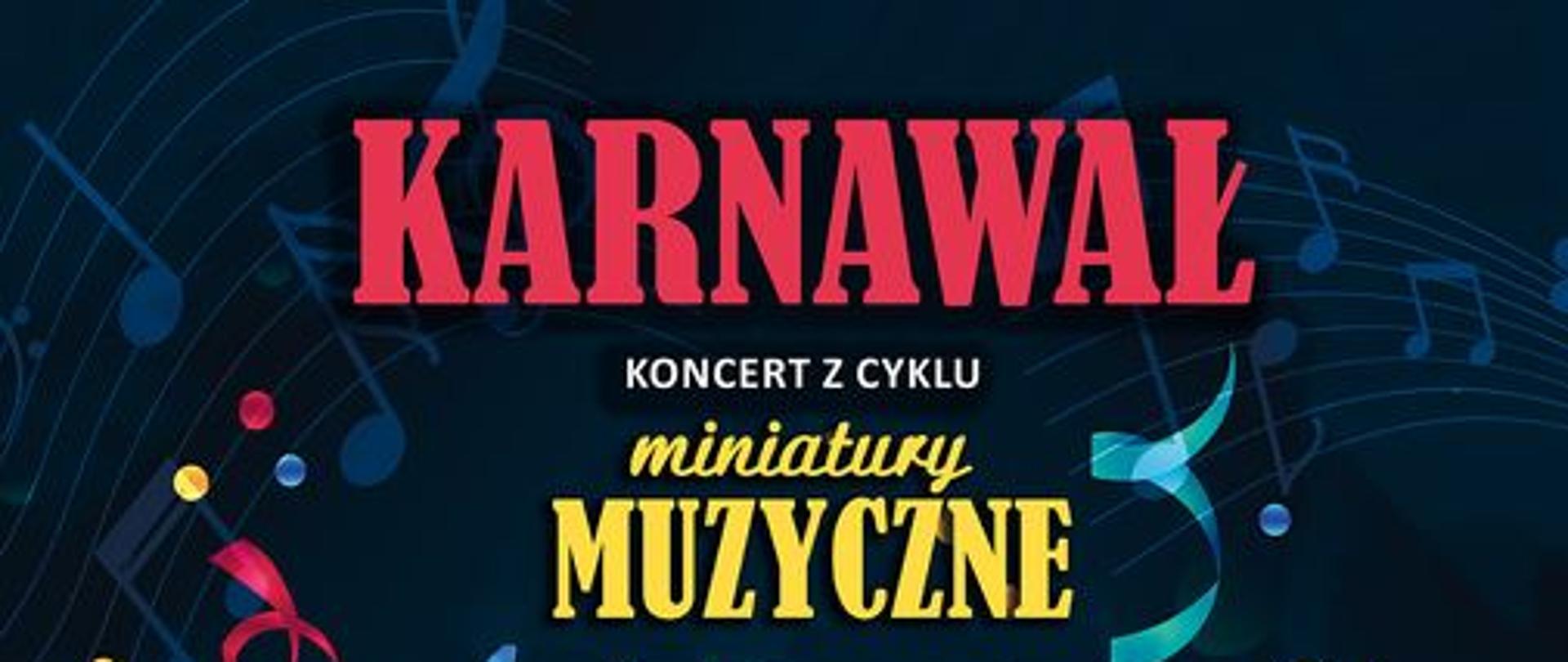 Zdjęcie przedstawia na ciemno-niebieskim tle zarys nut muzycznych i ozdoby karnawałowe. Na środku widnieje maska karnawałowa w kolorze żółtym. Na tym tle od góry jest czerwony napis Karnawał. Poniżej na żółto Miniatury muzyczne. Na samym dole napis w kolorze żółtym : 17.01.2023, godz. 17:00 Galeria fotografii, Rynek 44, Świdnica.