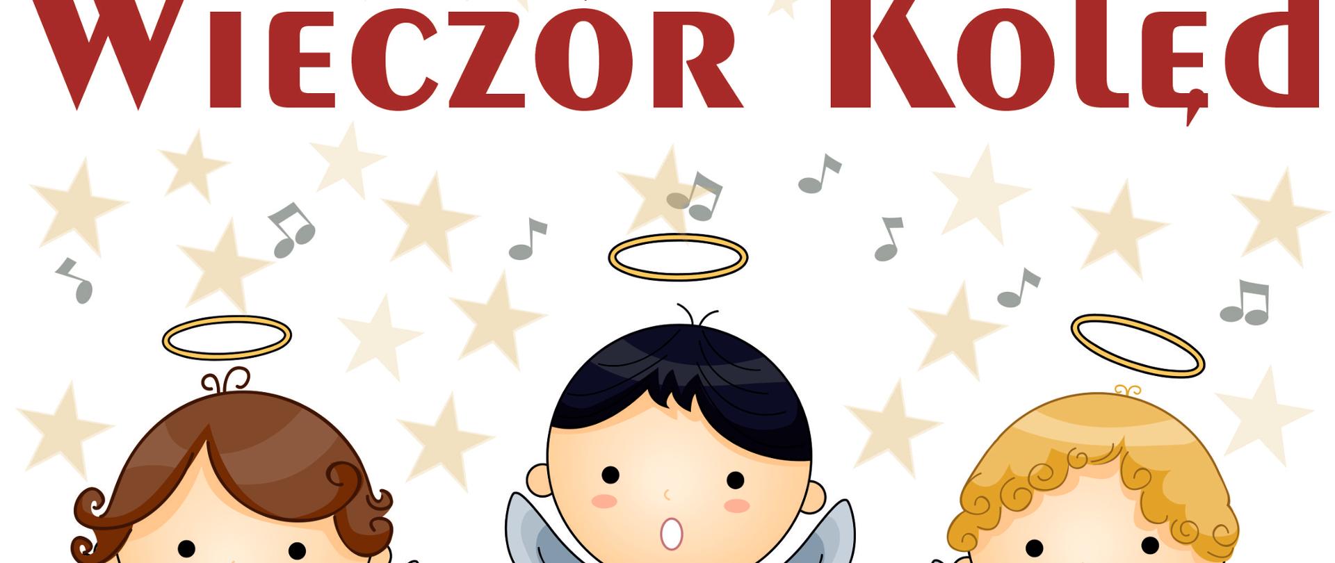 Grafika. Białe tło jasnoróżowe Małe Gwiazdki naprzemiennie z fioletowymi nutkami. Trzy postaci dziecięcych Aniołków niebieskie skrzydełka zielone otwarte książki w dłoniach długie białe szaty sandały Nad każdą głową aureola śpiewają. Pod spodem bordowy napis wieczór kolęd wstęp wolny w prawym górnym rogu napis ciemno złoty 21 grudnia 2023 godzina 16:30 sala kameralna szkoły, wstęp wolny