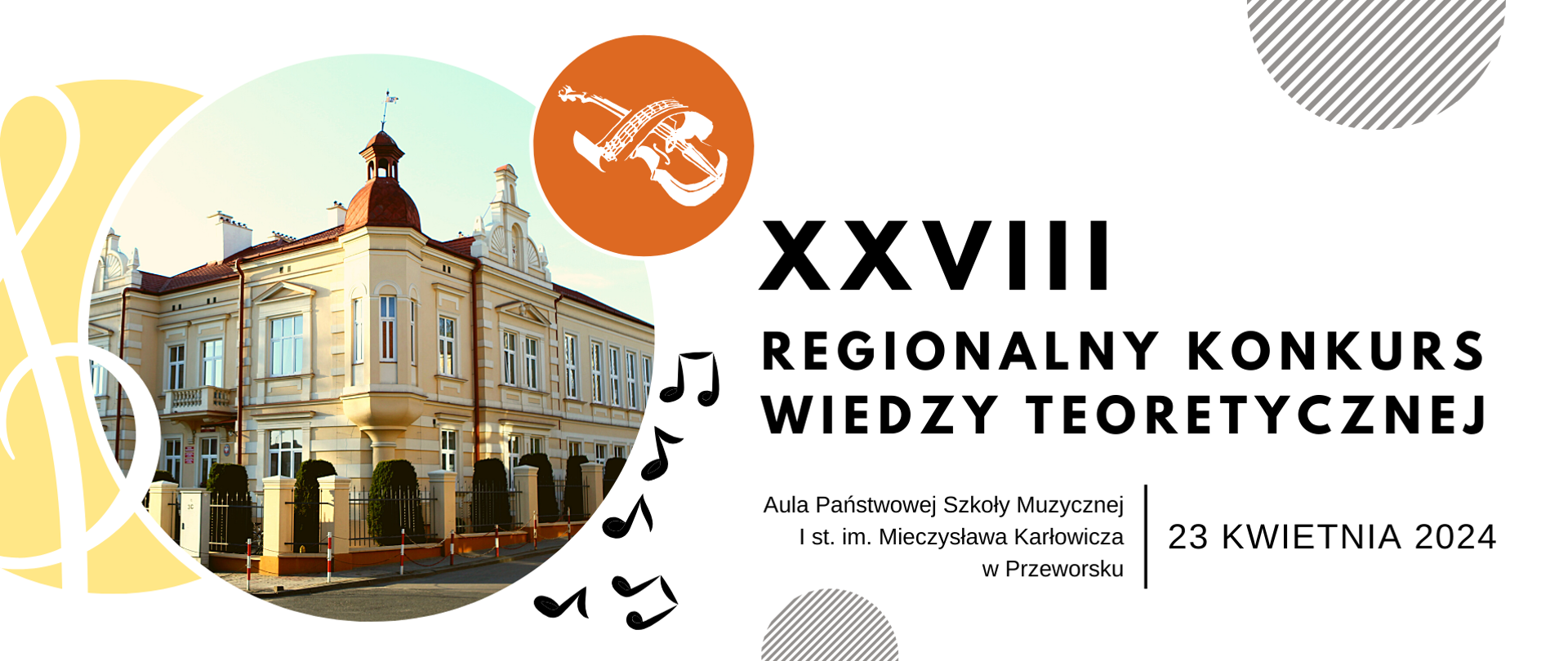Baner o białym tle. Po lewej trzy koła nałożone na siebie. Od lewej: koło w odcieniu żółci wypełnione kluczem wiolinowym, po środku koło wypełnione zdjęciem budynku PSM I st. w Przeworsku, po prawej mniejsze koło wypełnione pomarańczowym kolorem z białym logiem PSM I st. w Przeworsku. Po prawej napisy: XXVIII Regionalny Konkurs Wiedzy Teoretycznej, Aula Państwowej Szkoły Muzycznej I st. im. Mieczysława Karłowicza w Przeworsku, 23 kwietnia 2024.