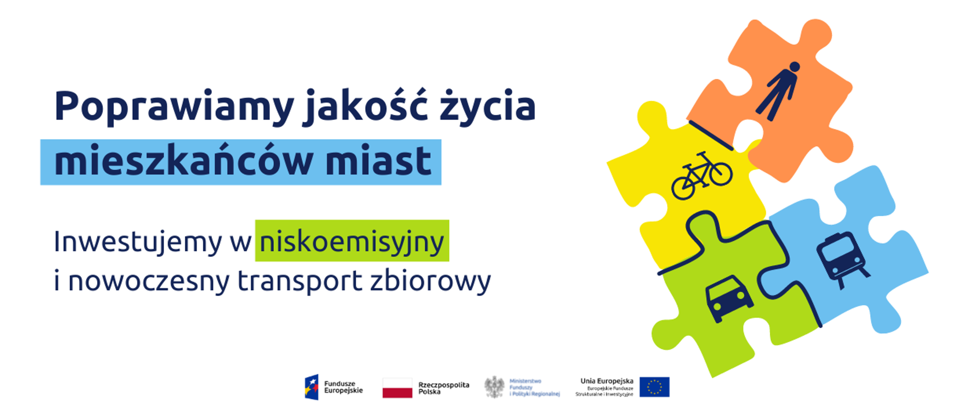Po prawej cztery puzzle. Po lewej napis: "Poprawiamy jakość życia mieszkańców miast. Inwestujemy w niskoemisyjny i nowoczesny transport zbiorowy.".