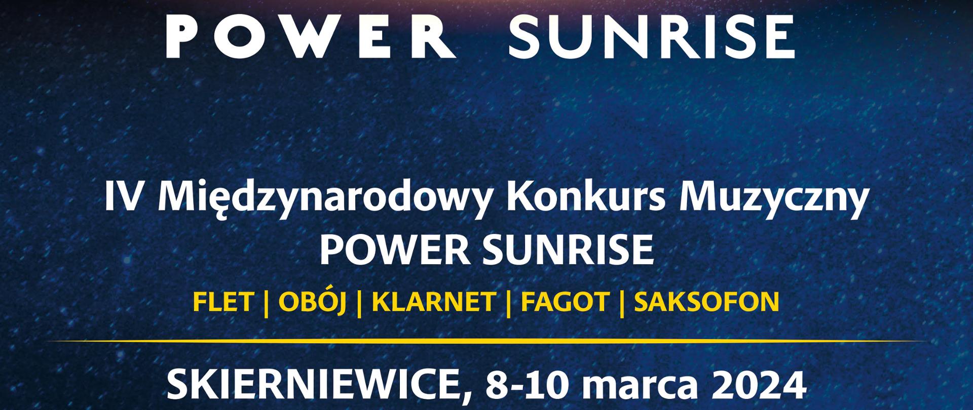 Plakat na niebieskim tle. Poniżej napisy białymi literami.
Power Sunrise czwarty międzynarodowy konkurs muzyczny, flet, obój, klarnet, fagot, saksofon,
Skierniewice 8-10 marca 2024 poniżej logo szkoły muzycznej Ars Juventutis, Jarmuła, Merkel, głos, platforma medialna i inne.
