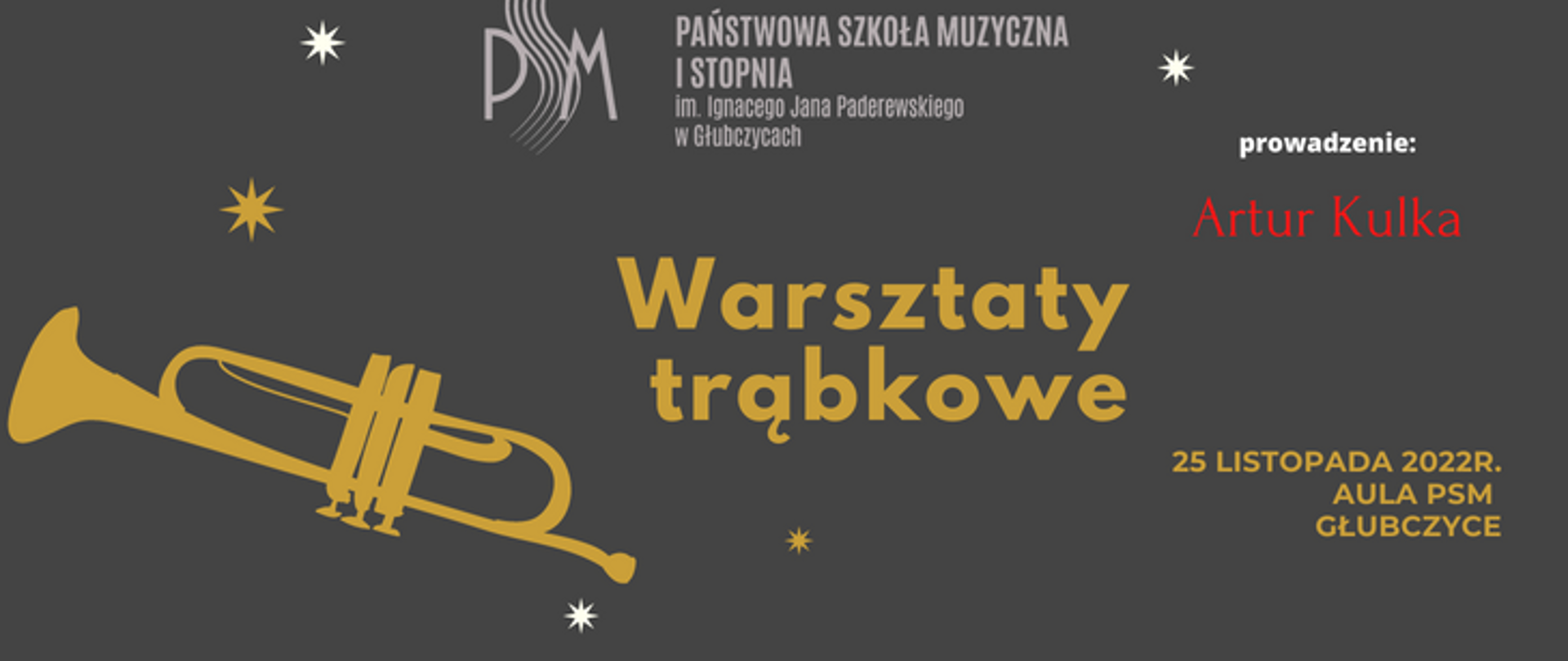 Plakat PSM I stopnia im. I. J. Paderewskiego w w Głubczycach ogłaszający "Warsztaty trąbkowe" Ciemne tło, u gury logotyp szkoły, po lewej żółta ikonografia trąbki po prawej tekst: "prowadzenie Artur Kulka, 25 listopada 2022 r aula PSM Głubczyce
