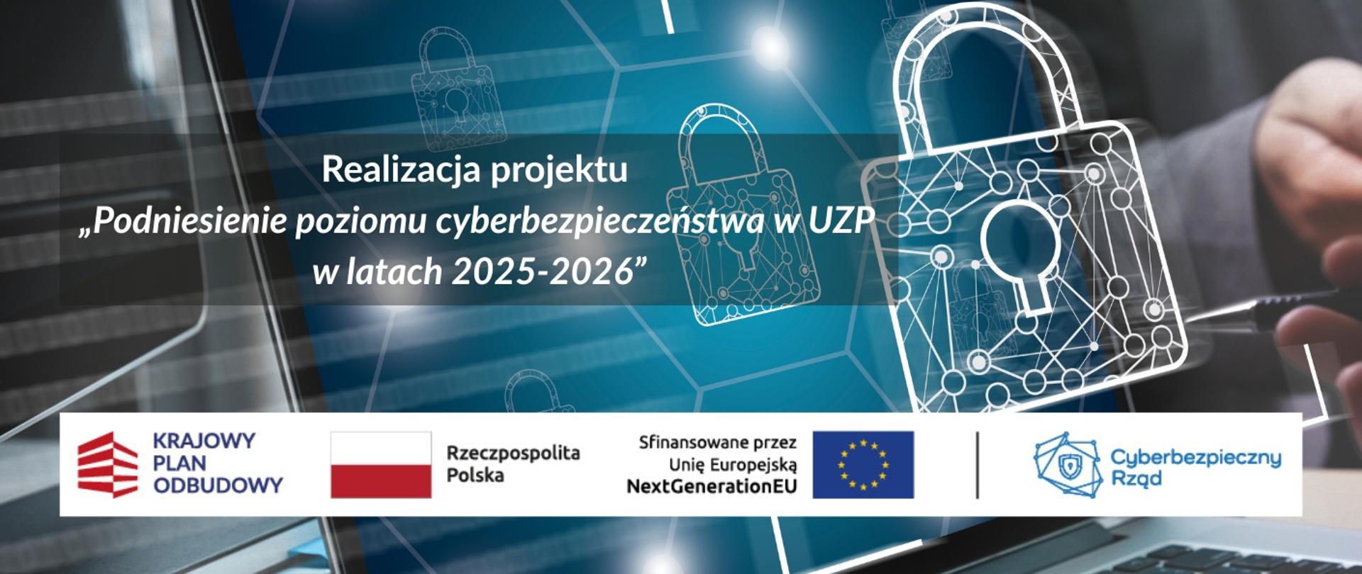 Realizacja projektu „Podniesienie poziomu cyberbezpieczeństwa w UZP w latach 2025-2026”