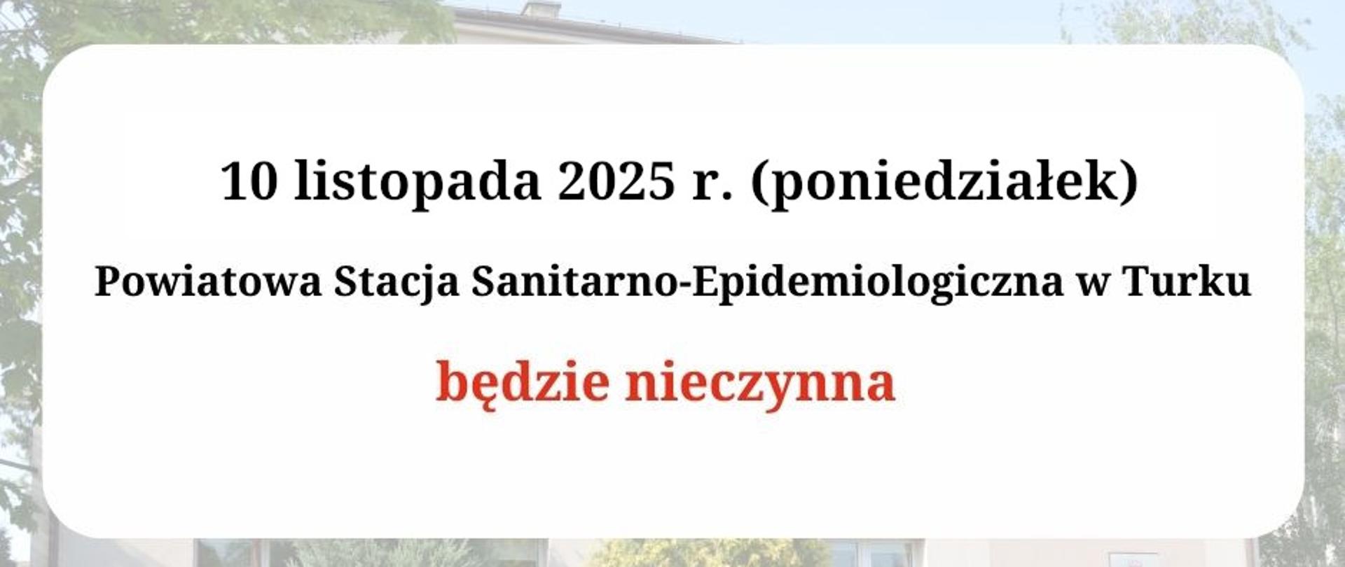Informacja o tym że, 10 listopada (poniedziałek) 2025 r. Powiatowa Stacja Sanitarno-Epidemiologiczna w Turku będzie nieczynna.