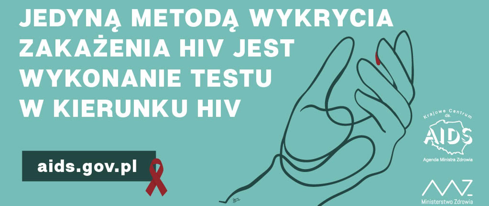 Na zielonym tle zarys dłoni z kroplą krwi oraz hasło "Jedyną metodą wykrycia zakażenia HIV jest wykonanie testu w kierunku HIV"
