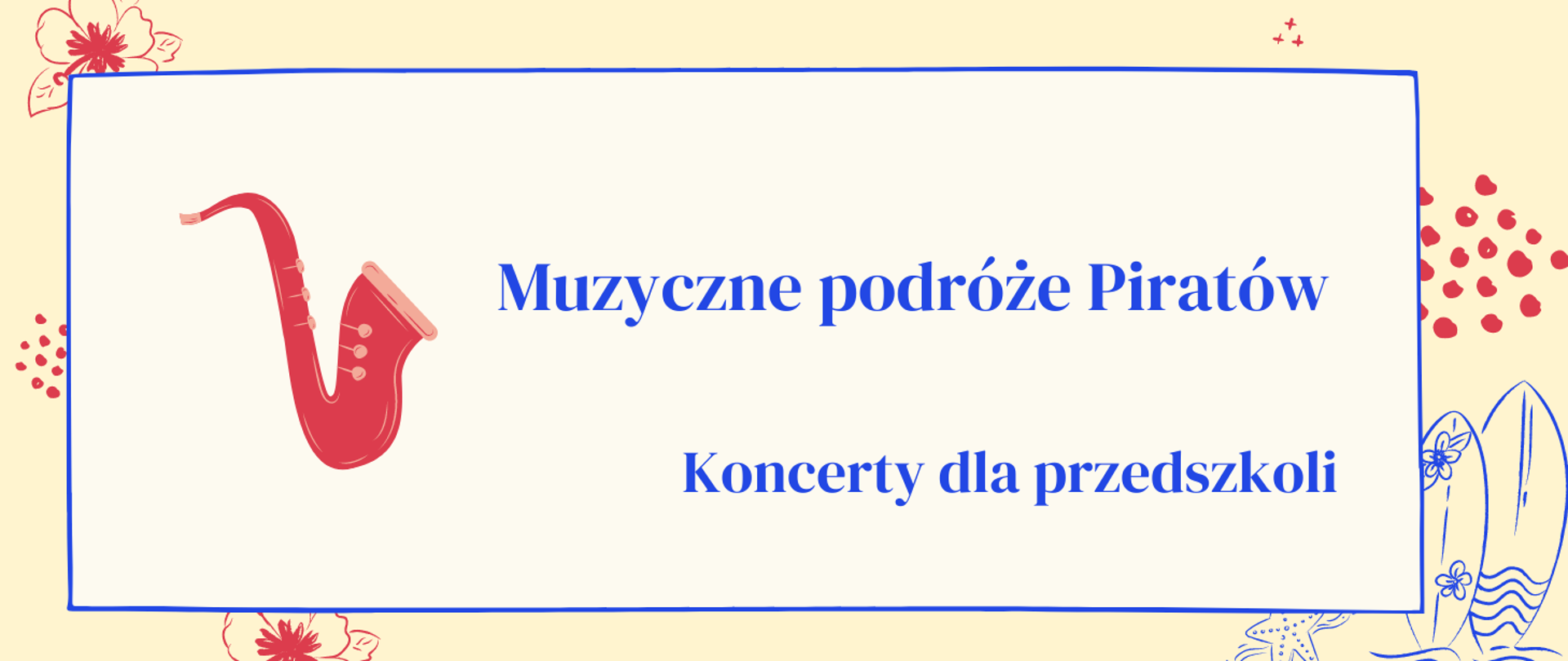 Grafika w tonacji różowej, zawiera elementy graficzne w postaci saksofonu i serduszek oraz napis "Muzyczne podróże Piratów koncerty dla przedszkoli"