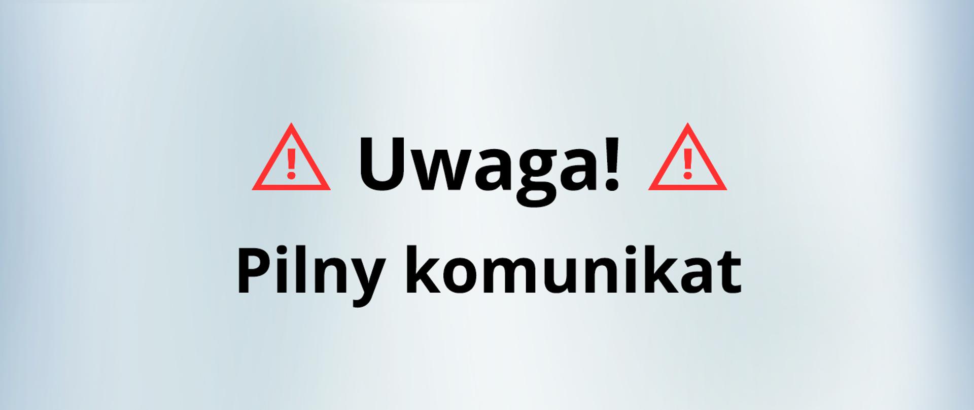 Uwaga. Pilny komunikat