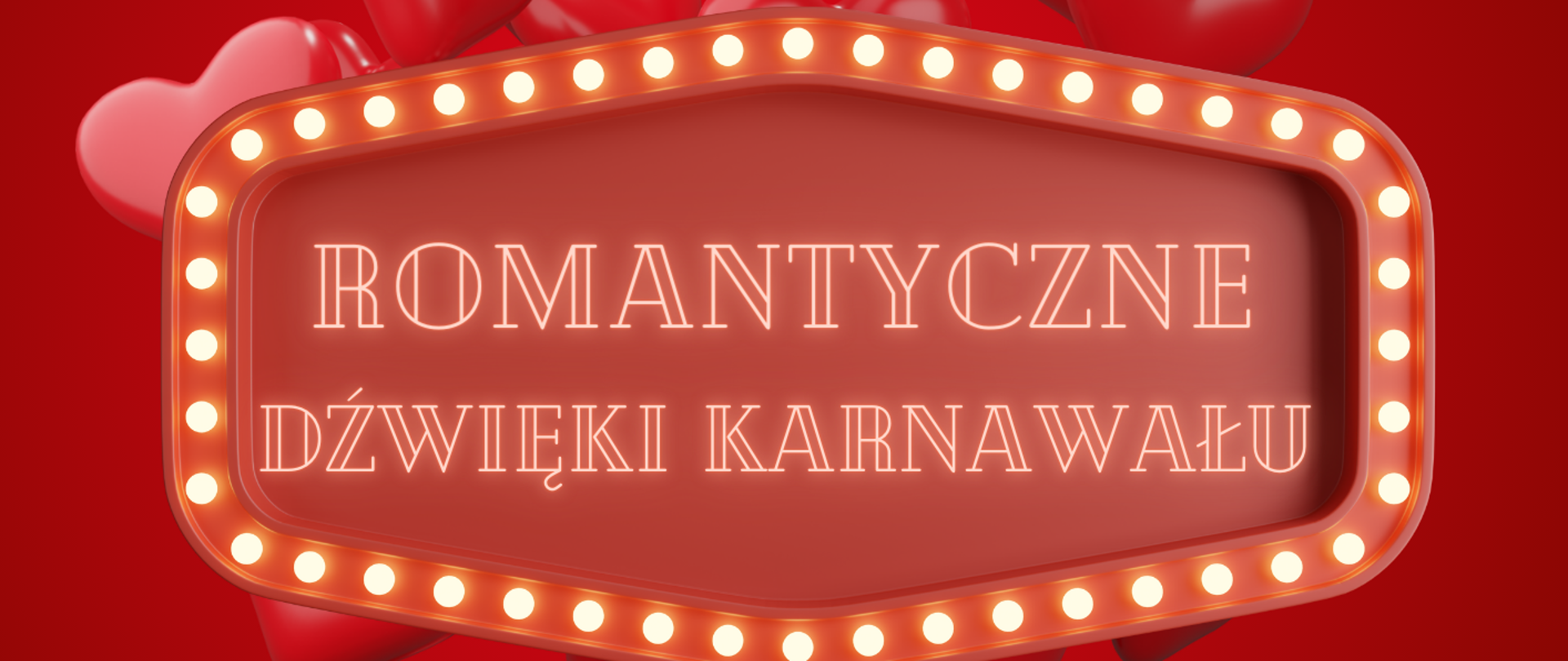Plakat koncertu na czerwonym tle z napisem na środku "Romantyczne dźwięki karnawału" i czerwonymi sercami