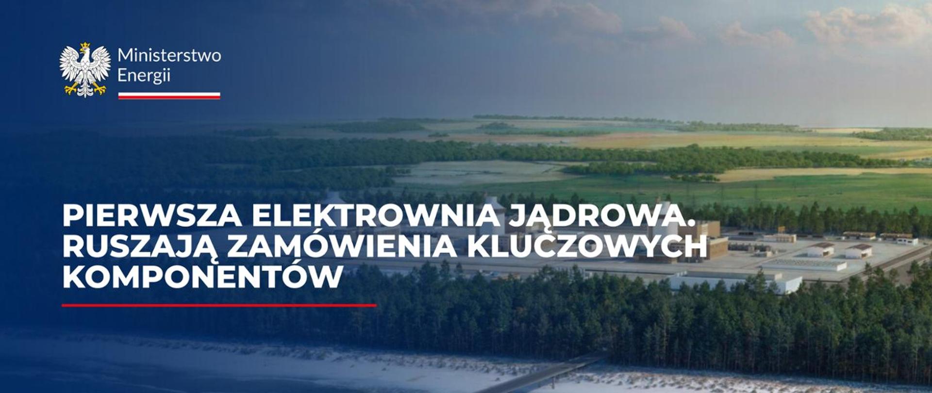 PEJ i Westinghouse rozpoczynają proces zamawiania kluczowych komponentów dla pierwszej elektrowni jądrowej w Polsce