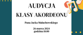 Plakat o treści: Audycja klasy akordeonu Pana Jacka Małachowskiego – 26 marca 2024 r. godzina 18:00 Sala koncertowa Państwowej Szkoły Muzycznej I stopnia w Płońsku