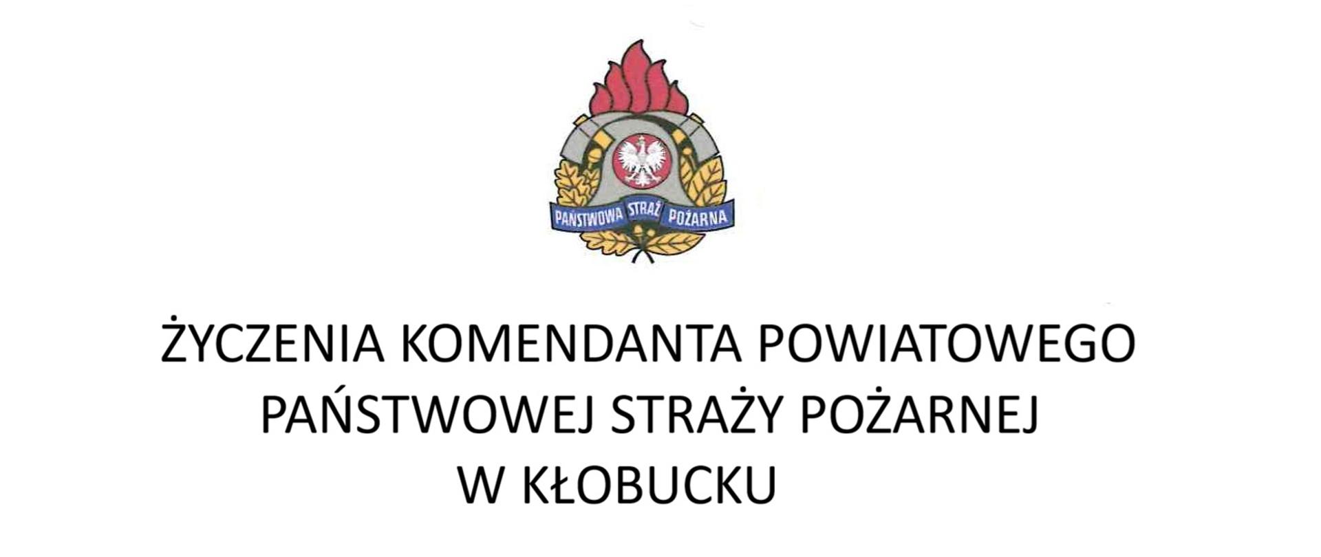 Zdjęcie przedstawia logo PSP oraz czarny napis na białym tle życzenia Komendanta Powiatowego Państwowej Straży Pożarnej w Kłobucku