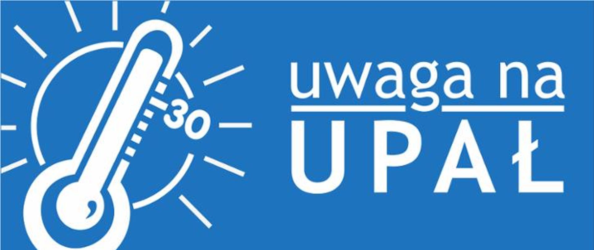 Rysunek na niebieskim tle. Po lewej stronie narysowany jest termometr wskazujący temperaturę plus trzydziestu stopni Celsjusza. Termometr umieszczony jest na tle szkicu słońca z promieniami. Po prawej stronie napis uwaga na upał. Rysunki i napisy są białe.