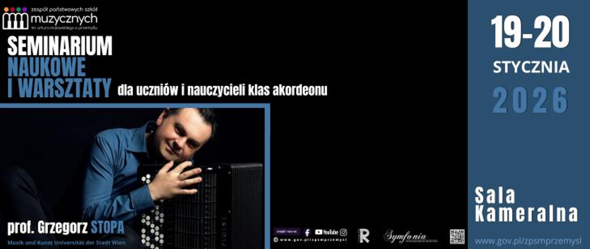 Plakat informacyjny seminarium naukowego i warsztatów dla uczniów i nauczycieli klas akordeonu. Widzoczna fotografia prof. Grzegorza Stopy trzymającego akordeon. Informacje: 19–20 stycznia 2026, Sala Kameralna, organizator – Zespół Państwowych Szkół Muzycznych.