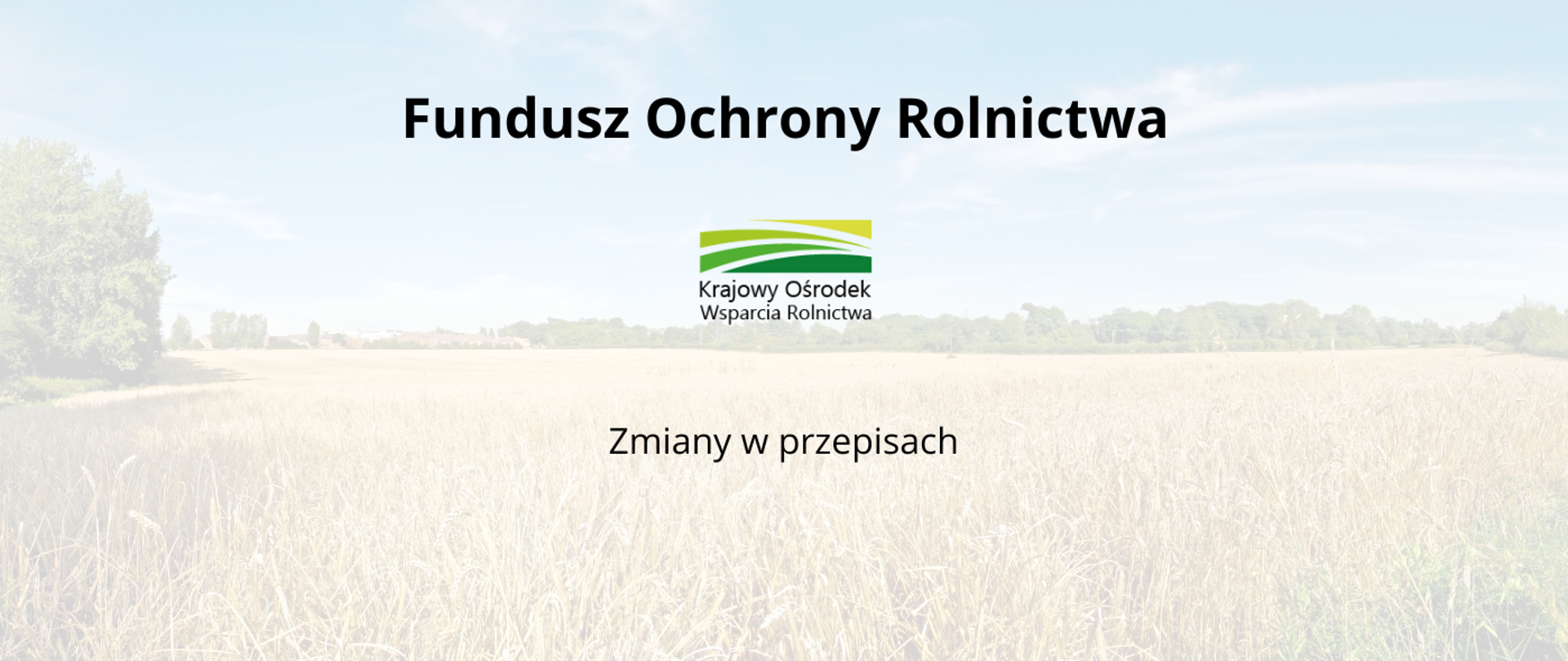 Infografika z informacją o zmianach w Funduszu Ochrony Rolnictwa. Wyblurowany obraz w tle przedstawiający zdjęcie wsi i pola