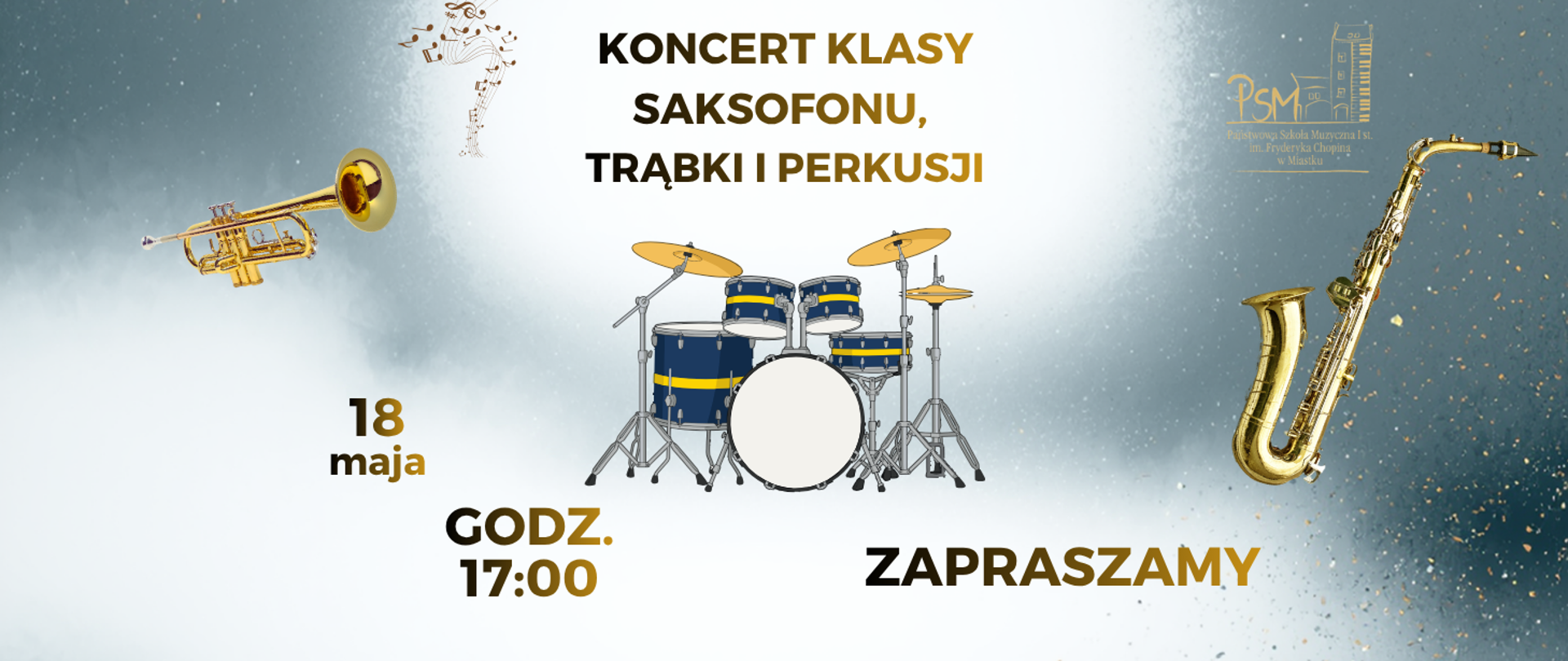 Plakat zapowiadający koncert klasy saksofonu, trąbki i perkusji. Wydarzenie odbędzie się 18 maja o godz. 17:00. Na grafice znajdują się ilustracje trąbki, zestawu perkusyjnego oraz saksofonu, a w prawym górnym rogu logo Państwowej Szkoły Muzycznej I stopnia im. Fryderyka Chopina w Miastku. Na dole widnieje napis „Zapraszamy”