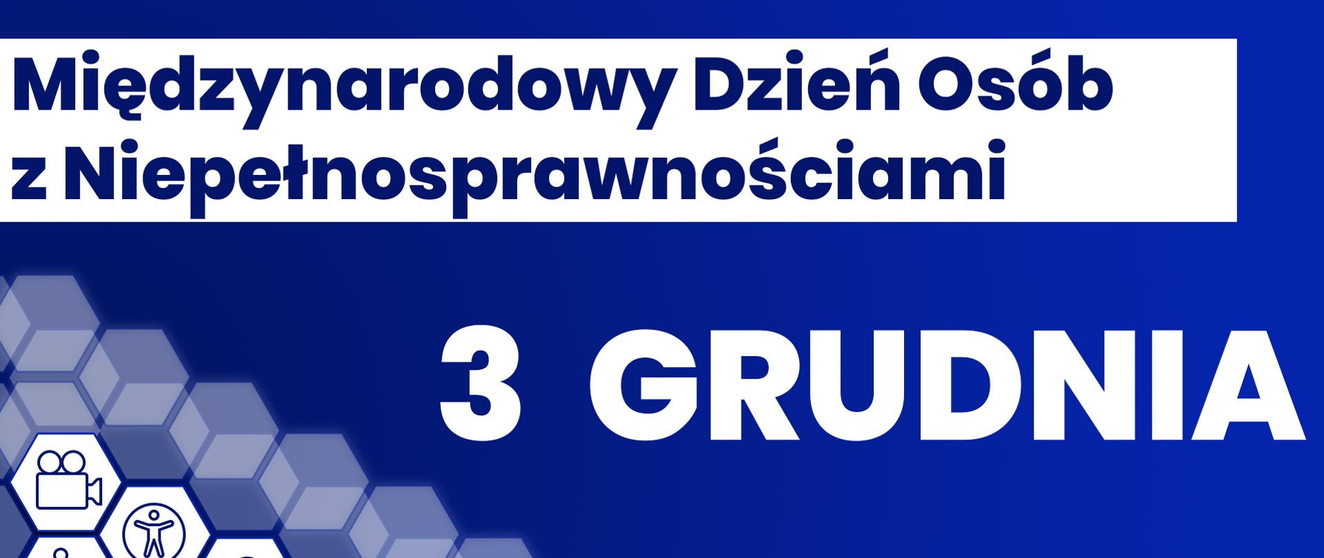 Granatowa grafika z białymi napisem: Międzynarodowy Dzień Osób z Niepełnosprawnościami oraz datą 3 Grudnia.