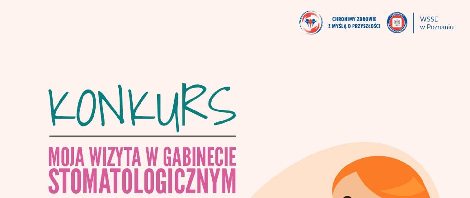 KONKURS PLASTYCZNY
„MOJA WIZYTA W GABINECIE STOMATOLOGICZNYM”
dla uczniów klas I-III szkół podstawowych z województwa wielkopolskiego
Powiatowa Stacja Sanitarno-Epidemiologiczna w Szamotułach serdecznie zaprasza uczniów klas I-III szkół podstawowych powiatu szamotulskiego do udziału w konkursie plastycznym.
