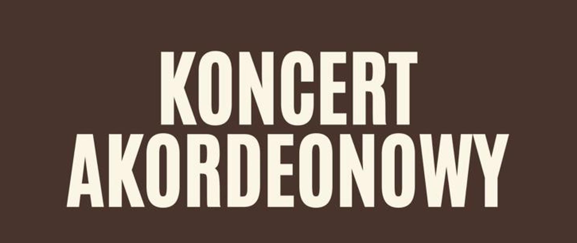 Plakat z wydarzeniem - Koncert akordeonowy, który odbędzie się 10 stycznia 2026r. o godz. 10:00 w auli ZPSM w Dębicy; w koncerie wystąpią uczniowie klasy akordeonu Pawła Kusiona i Marcina Guzika; tło plakatu kremowe, na górze plakatu znajduje się kremowy napis "Koncert akordeonowy" umieszczony w brązowym prostokącie, na środku plakatu od lewej strony wstawiono szkic akordeonu, napisy są czarne