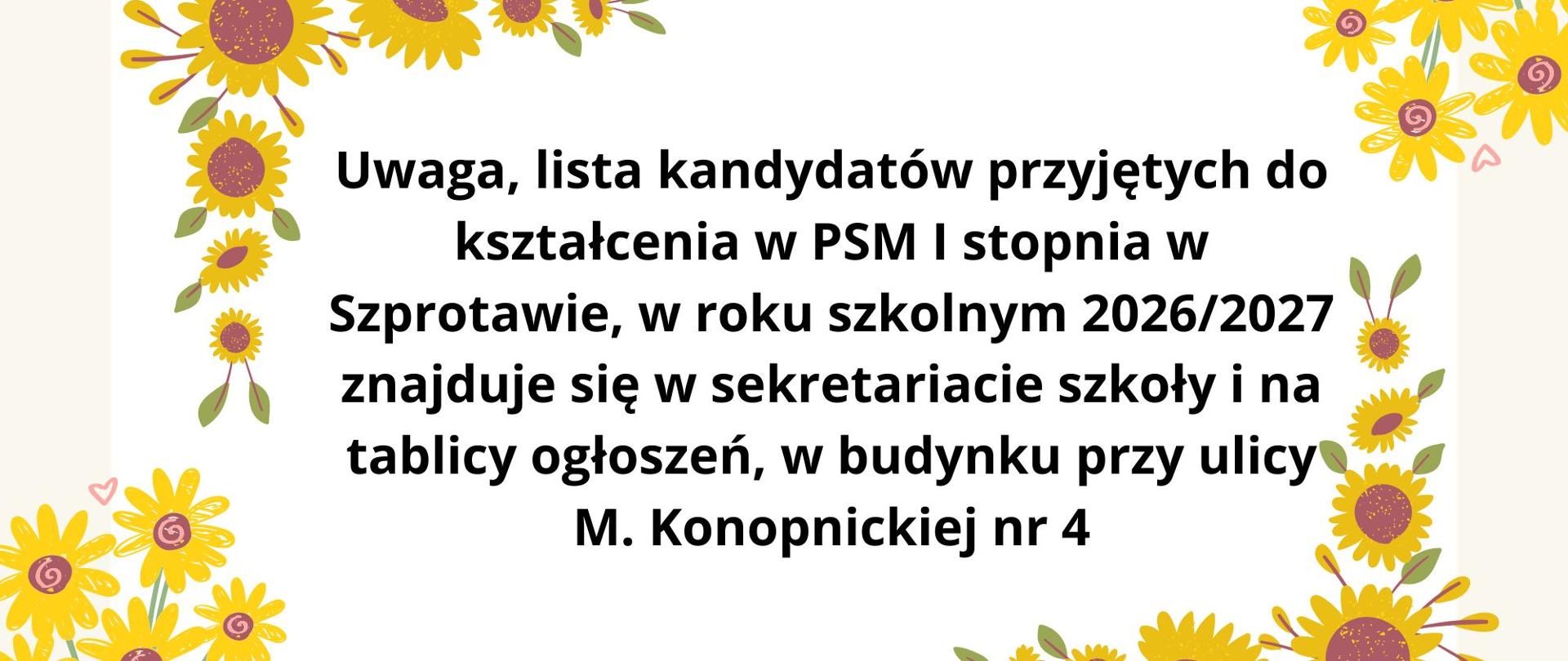 Uwaga, lista kandydatów przyjętych do kształcenia w PSM I stopnia w Szprotawie, w roku szkolnym 2026/2027 znajduje się w sekretariacie szkoły i na tablicy ogłoszeń, w budynku przy ulicy M. Konopnickiej nr 4